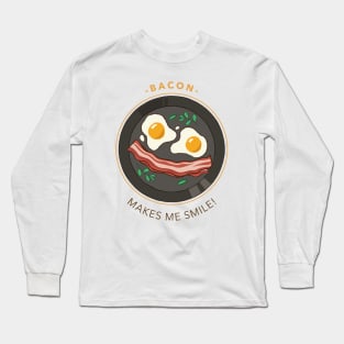 Bacon Makes Me Smile Bacon Lover Long Sleeve T-Shirt